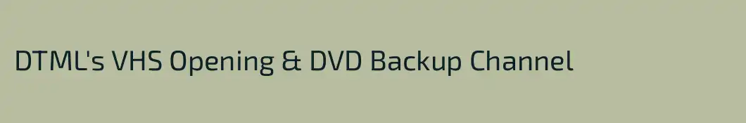 DTML's VHS Opening & DVD Backup Channel
